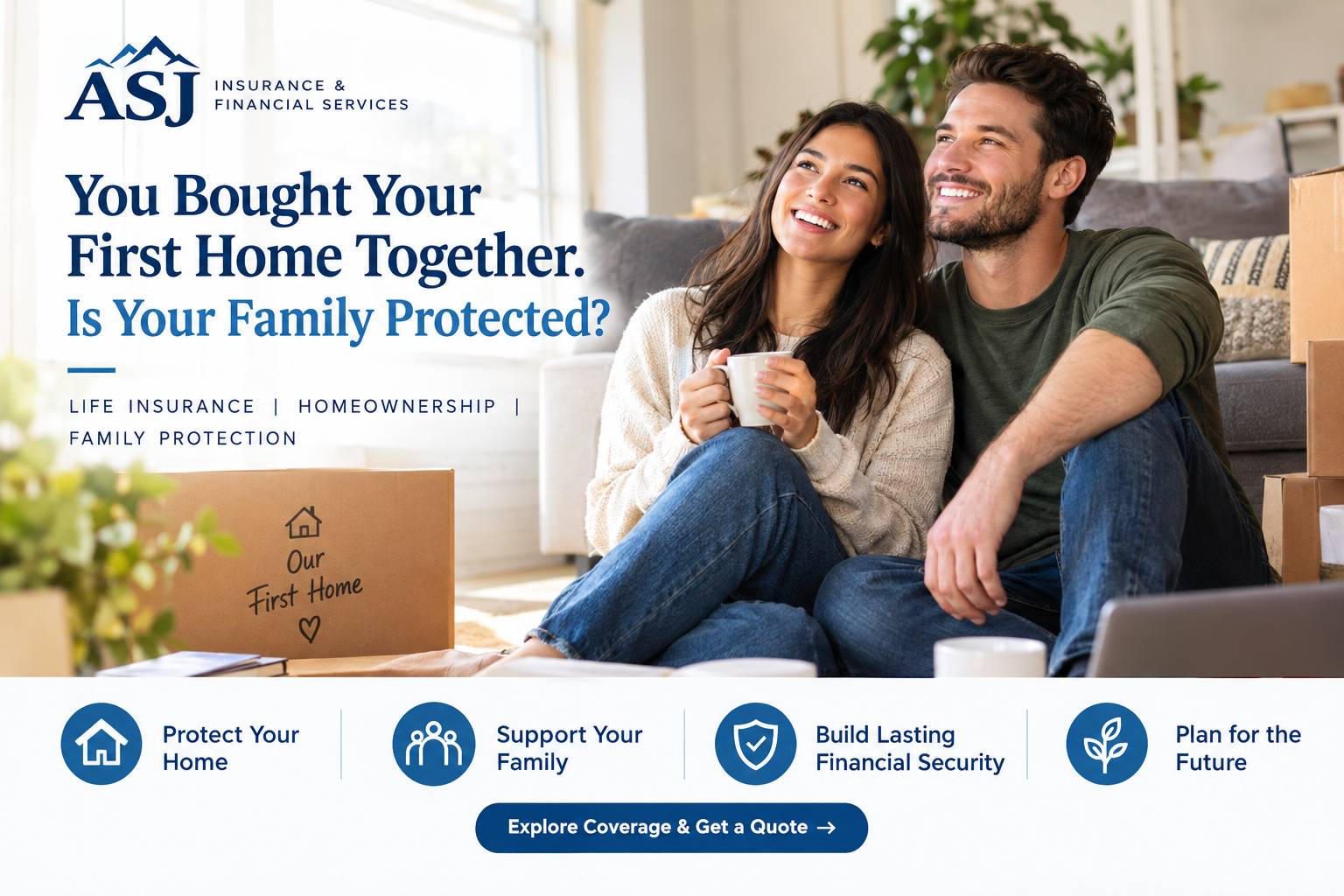 ASJ Insurance & Financial Services banner featuring a happy young couple relaxing in their first home, with the headline “You Bought Your First Home Together. Is Your Family Protected?” and messaging about life insurance, homeownership, and family protection.